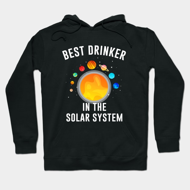 Best drinker in the solar system Hoodie by outdoorlover